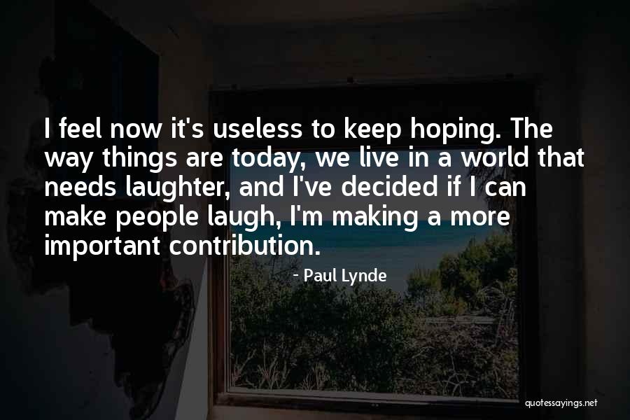 Useless People Quotes By Paul Lynde Useless People Quotes By Paul Lynde