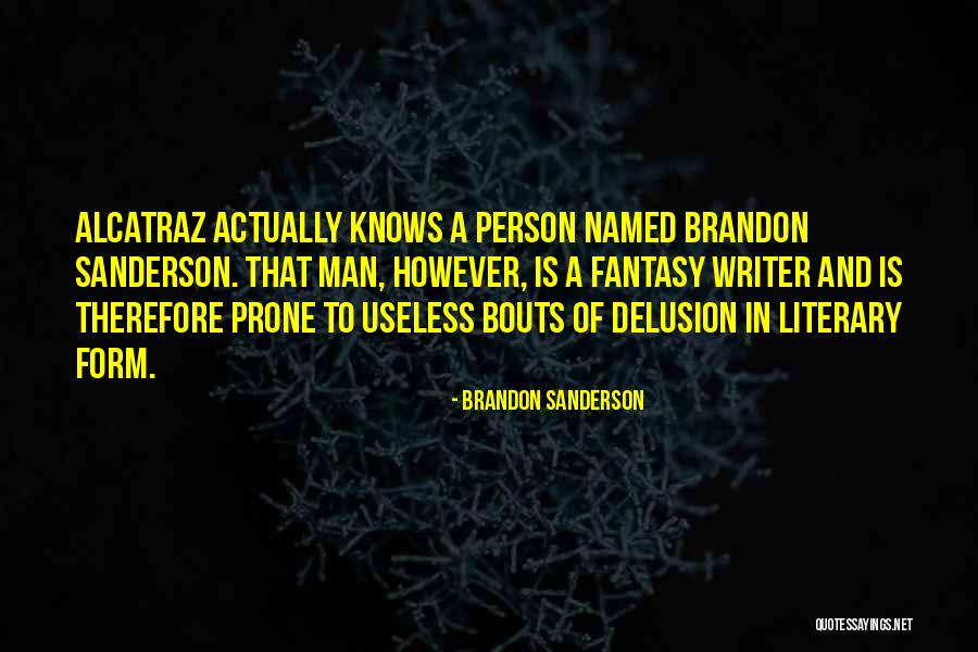 Useless Person Quotes By Brandon Sanderson