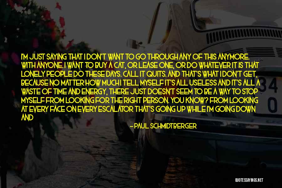 Useless Person Quotes By Paul Schmidtberger Useless Person Quotes By Paul Schmidtberger