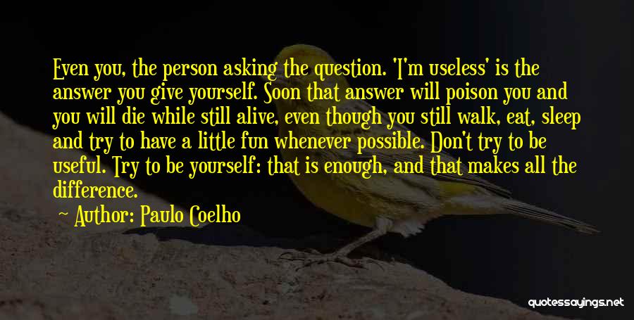 Useless Person Quotes By Paulo Coelho
