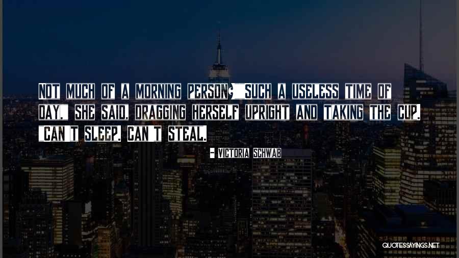 Useless Person Quotes By Victoria Schwab Useless Person Quotes By Victoria Schwab