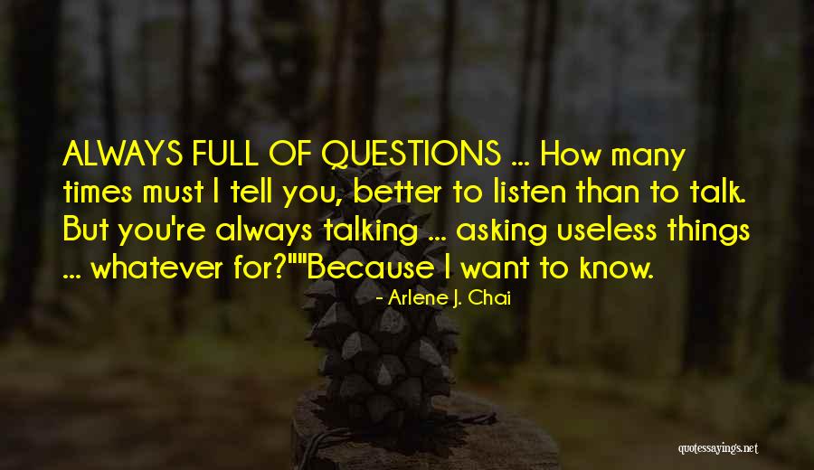 Useless Talk Quotes By Arlene J. Chai Useless Talk Quotes By Arlene J. Chai