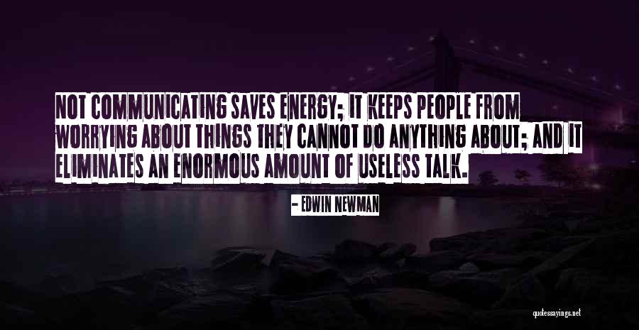 Useless Talk Quotes By Edwin Newman Useless Talk Quotes By Edwin Newman