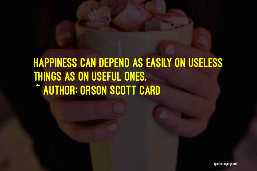 Useless Things Quotes By Orson Scott Card