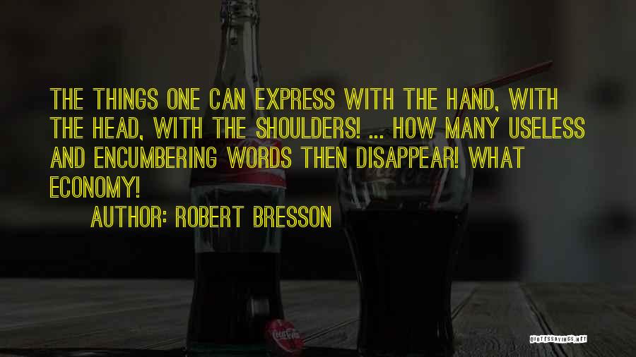 Useless Things Quotes By Robert Bresson