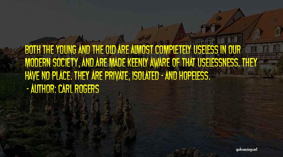 Uselessness Of Life Quotes By Carl Rogers