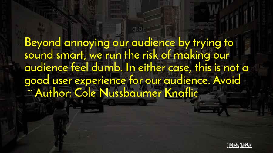 User Experience Quotes By Cole Nussbaumer Knaflic