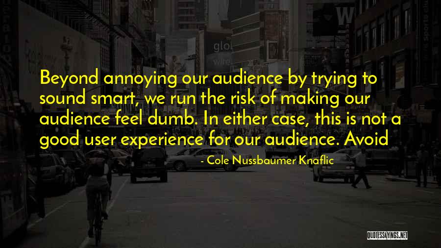 User Experience Quotes By Cole Nussbaumer Knaflic