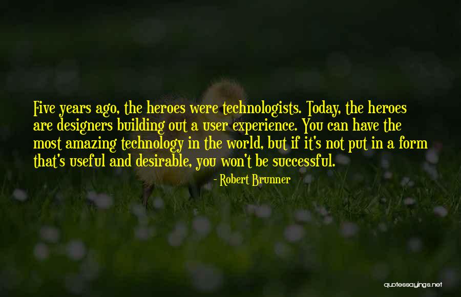 User Experience Quotes By Robert Brunner