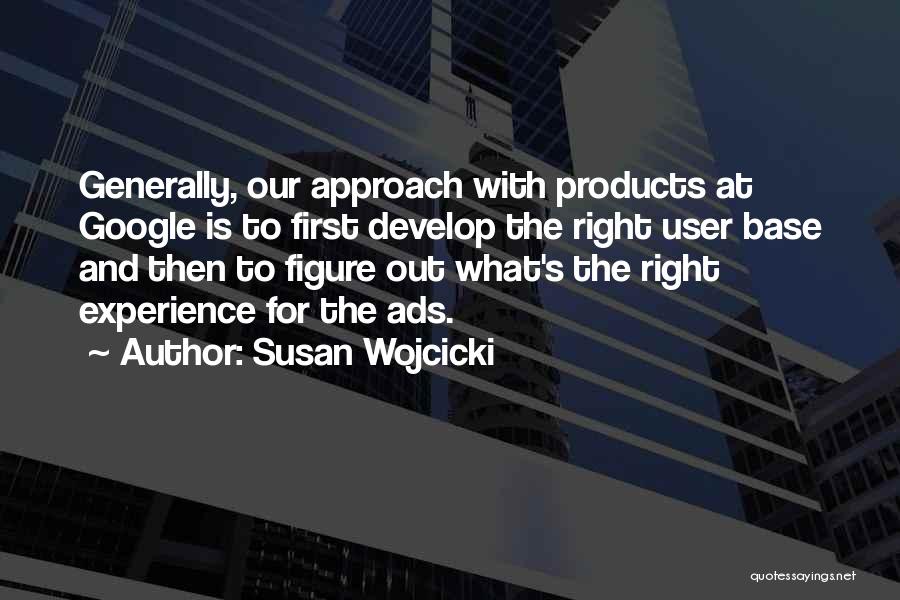 User Experience Quotes By Susan Wojcicki