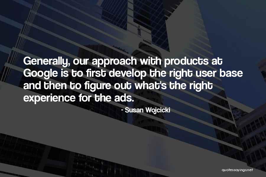 User Experience Quotes By Susan Wojcicki