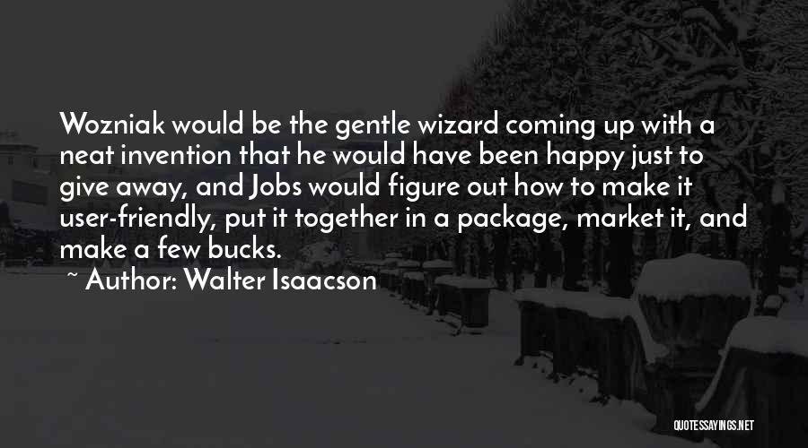 User Friendly Quotes By Walter Isaacson