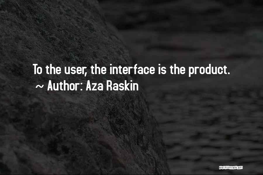 User Interfaces Quotes By Aza Raskin