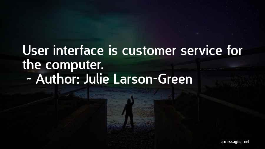 User Interfaces Quotes By Julie Larson-Green