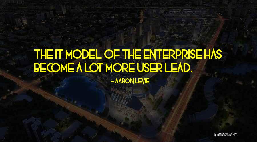User Quotes By Aaron Levie User Quotes By Aaron Levie