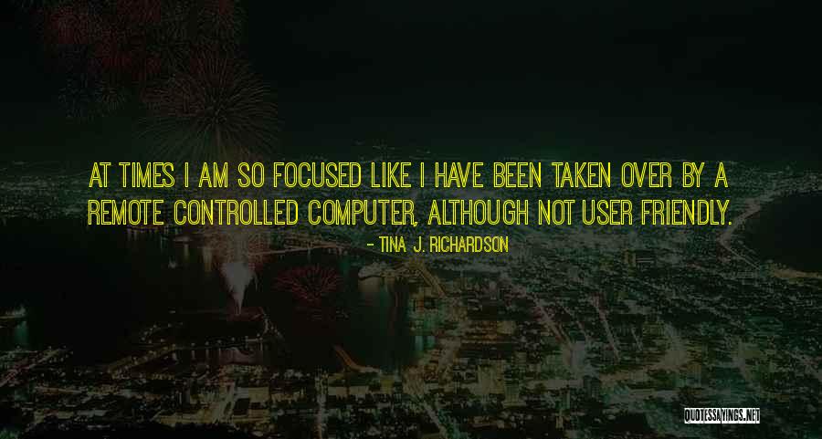 User Quotes By Tina J. Richardson User Quotes By Tina J. Richardson