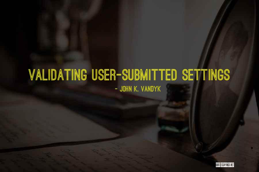 User Submitted Quotes By John K. VanDyk