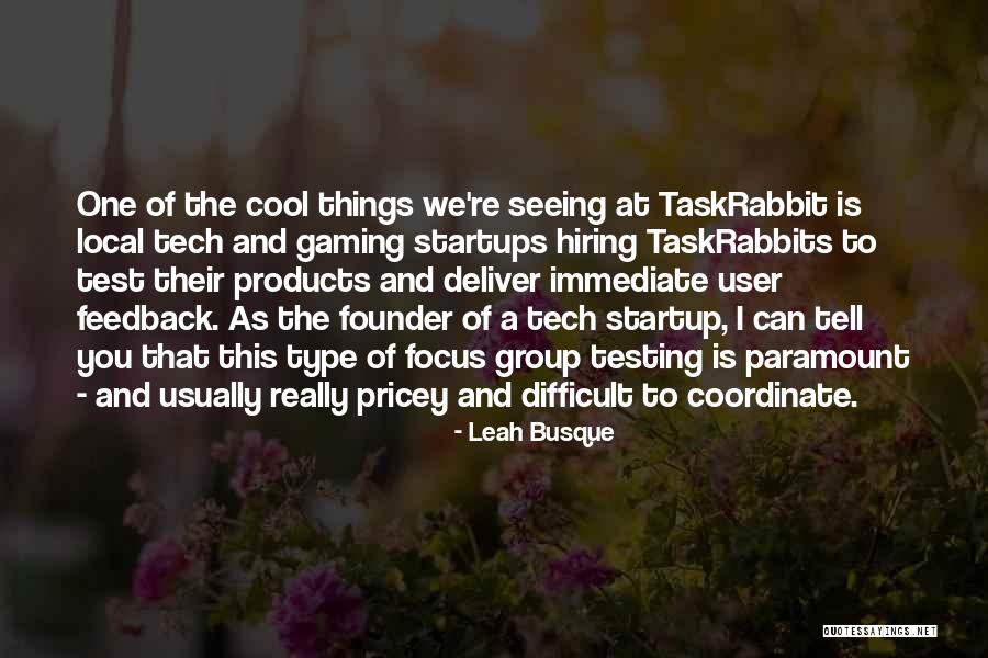User Testing Quotes By Leah Busque User Testing Quotes By Leah Busque