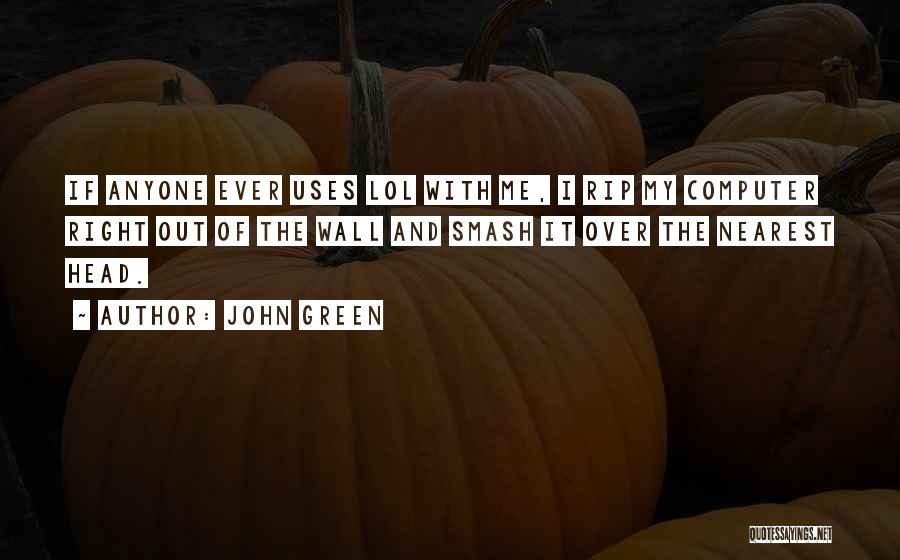 Uses Of Computer Quotes By John Green