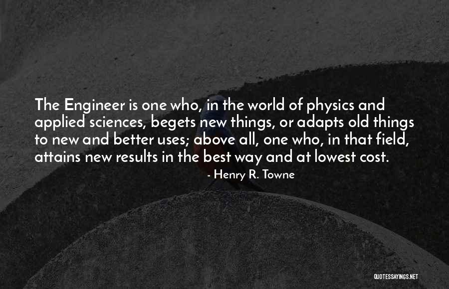 Uses Of Science Quotes By Henry R. Towne Uses Of Science Quotes By Henry R. Towne