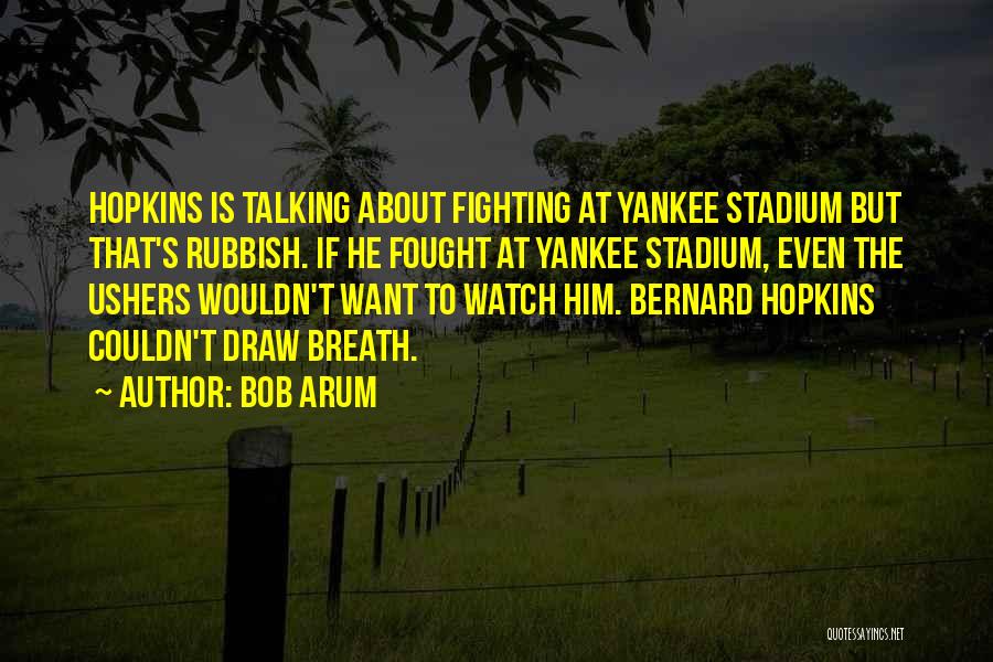 Ushers Quotes By Bob Arum