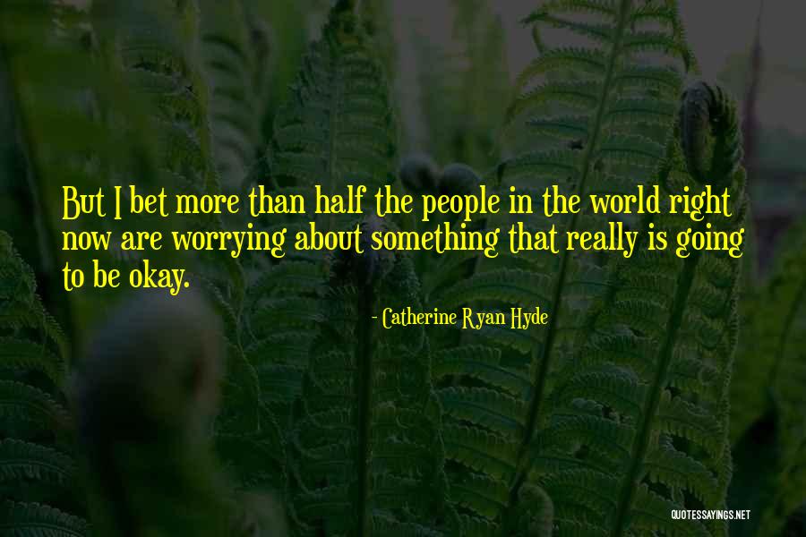 Ushuluddin Quotes By Catherine Ryan Hyde Ushuluddin Quotes By Catherine Ryan Hyde