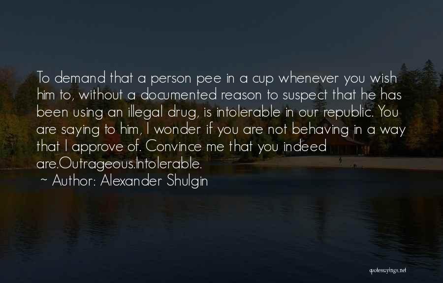 Using Drugs Quotes By Alexander Shulgin