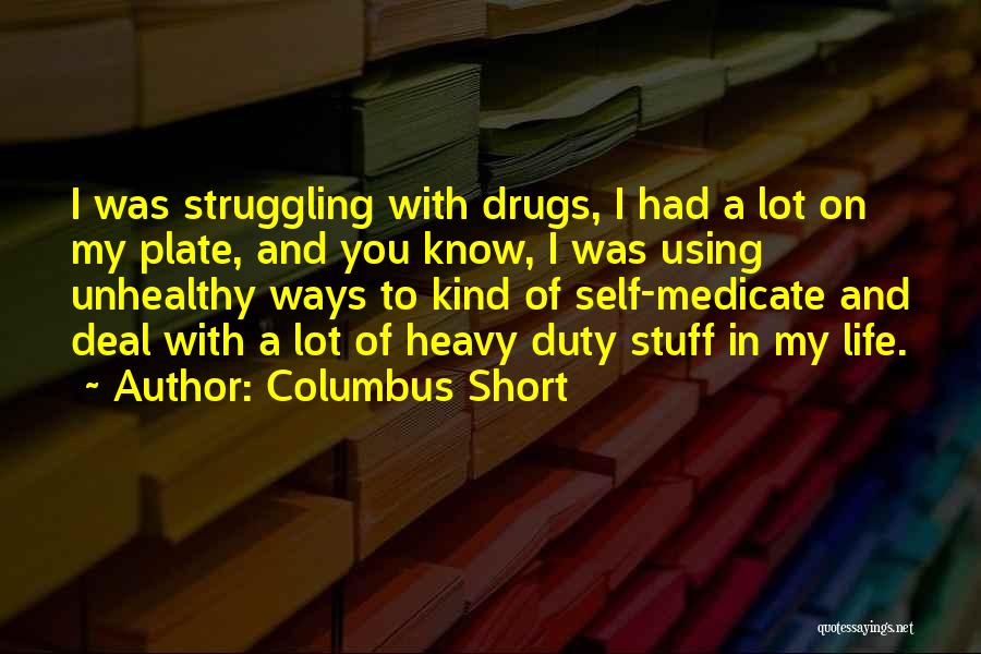 Using Drugs Quotes By Columbus Short