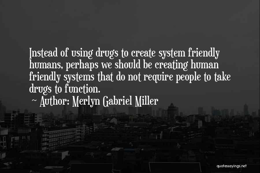 Using Drugs Quotes By Merlyn Gabriel Miller