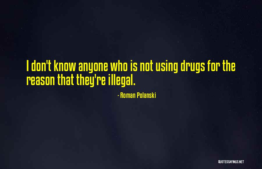 Using Drugs Quotes By Roman Polanski