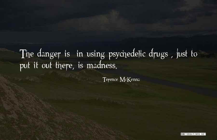 Using Drugs Quotes By Terence McKenna