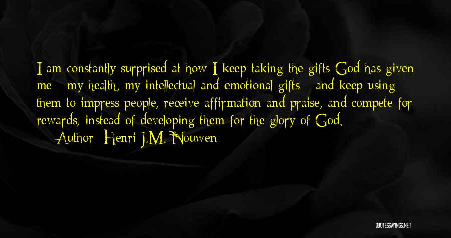 Using Gifts From God Quotes By Henri J.M. Nouwen