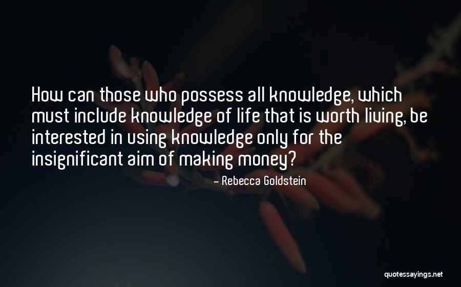 Using Knowledge Quotes By Rebecca Goldstein Using Knowledge Quotes By Rebecca Goldstein