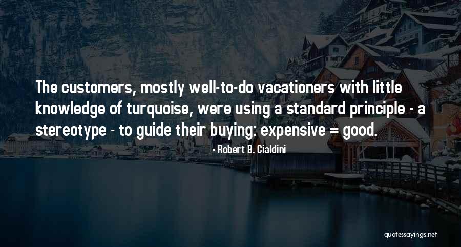 Using Knowledge Quotes By Robert B. Cialdini Using Knowledge Quotes By Robert B. Cialdini