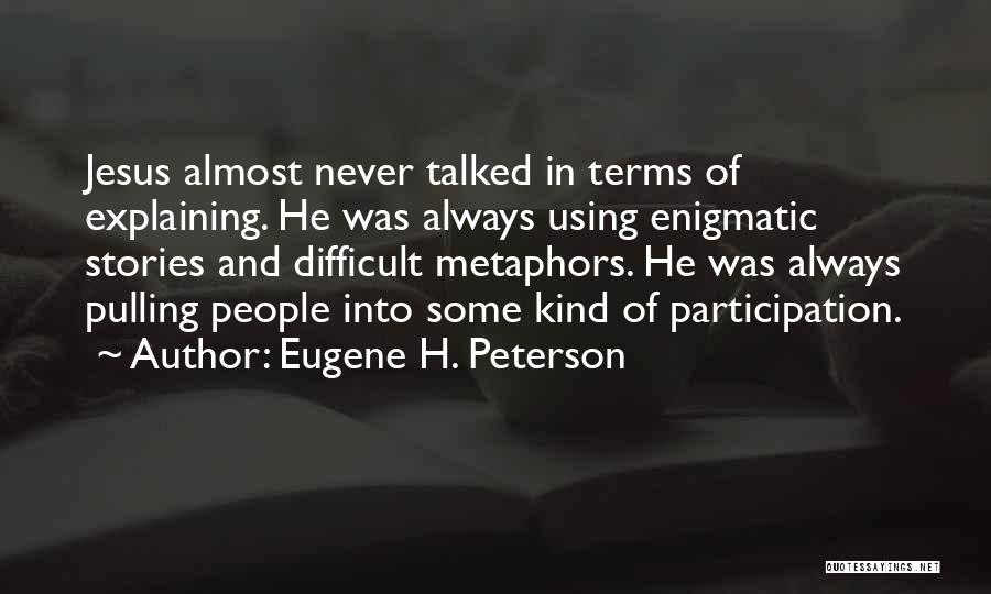 Using Metaphors Quotes By Eugene H. Peterson