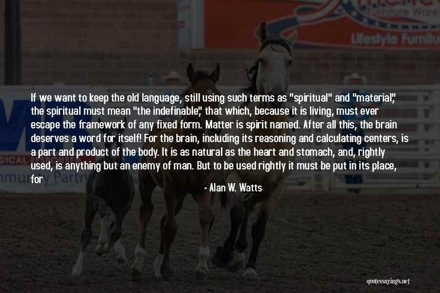 Using Natural Things Quotes By Alan W. Watts Using Natural Things Quotes By Alan W. Watts