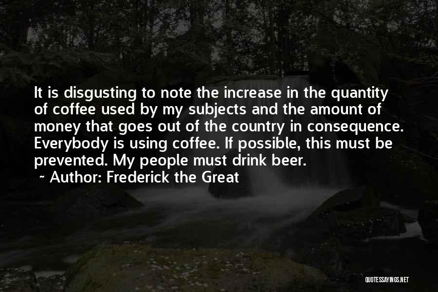 Using Other People's Money Quotes By Frederick The Great