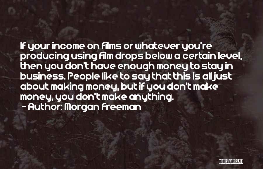 Using Other People's Money Quotes By Morgan Freeman