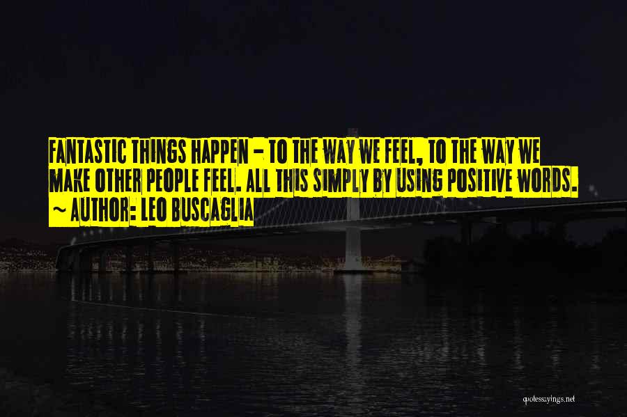 Using Positive Words Quotes By Leo Buscaglia