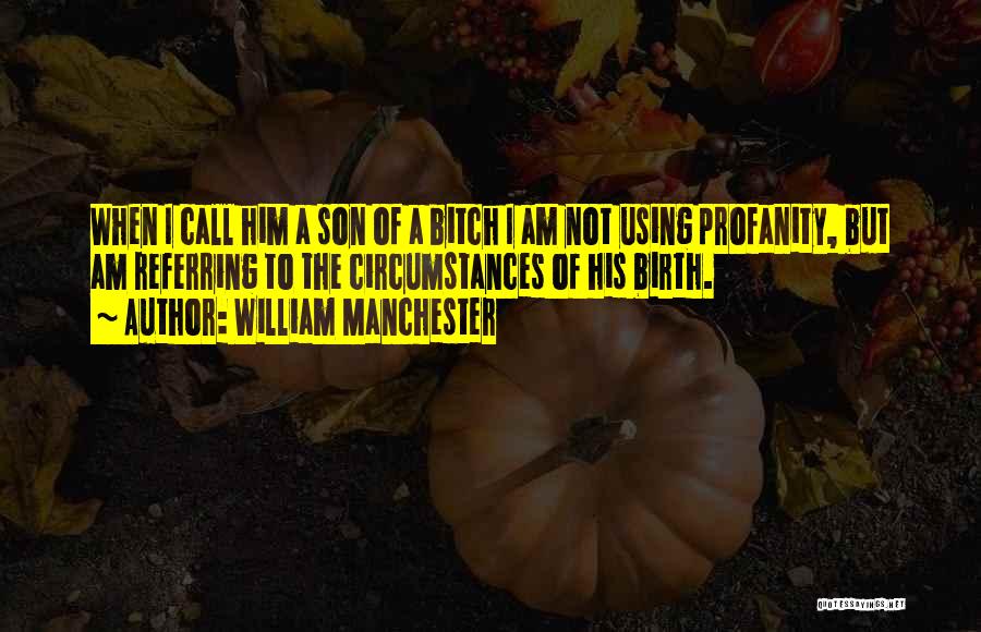 Using Profanity Quotes By William Manchester