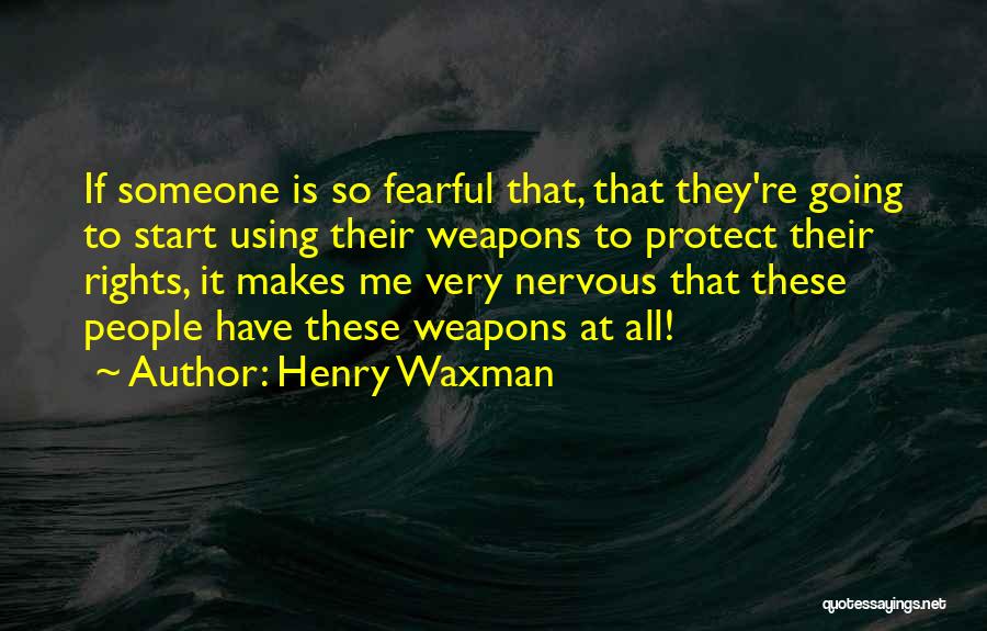 Using Someone Quotes By Henry Waxman