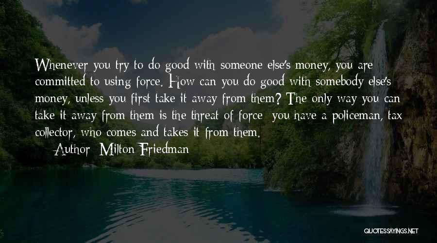 Using Someone Quotes By Milton Friedman