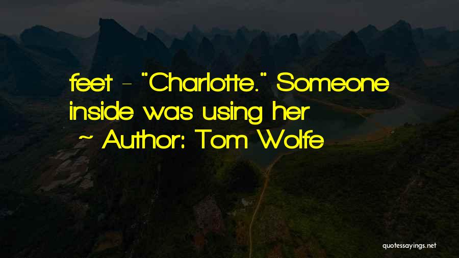 Using Someone Quotes By Tom Wolfe