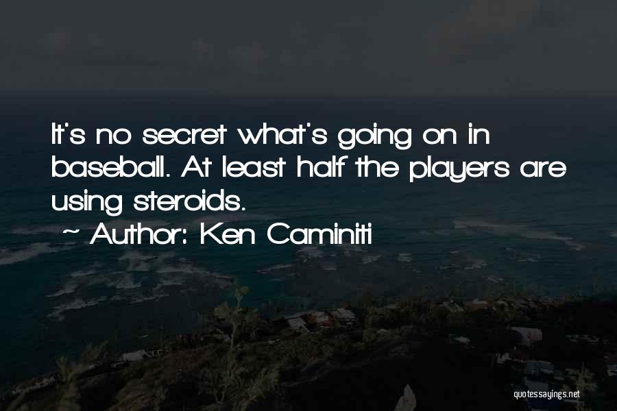 Using Steroids Quotes By Ken Caminiti