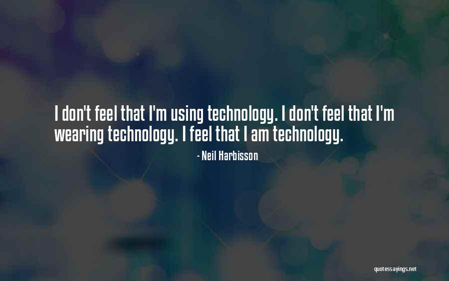 Using Technology Quotes By Neil Harbisson Using Technology Quotes By Neil Harbisson