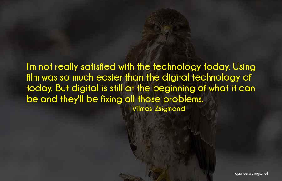Using Technology Quotes By Vilmos Zsigmond Using Technology Quotes By Vilmos Zsigmond