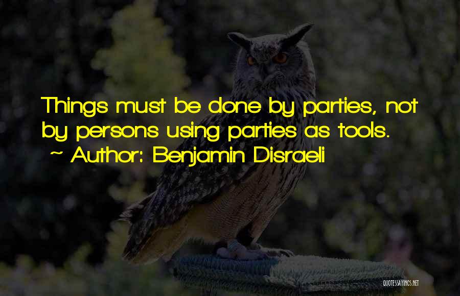 Using Tools Quotes By Benjamin Disraeli