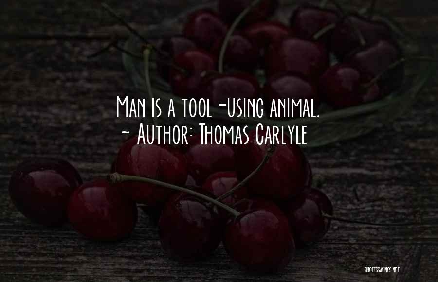 Using Tools Quotes By Thomas Carlyle