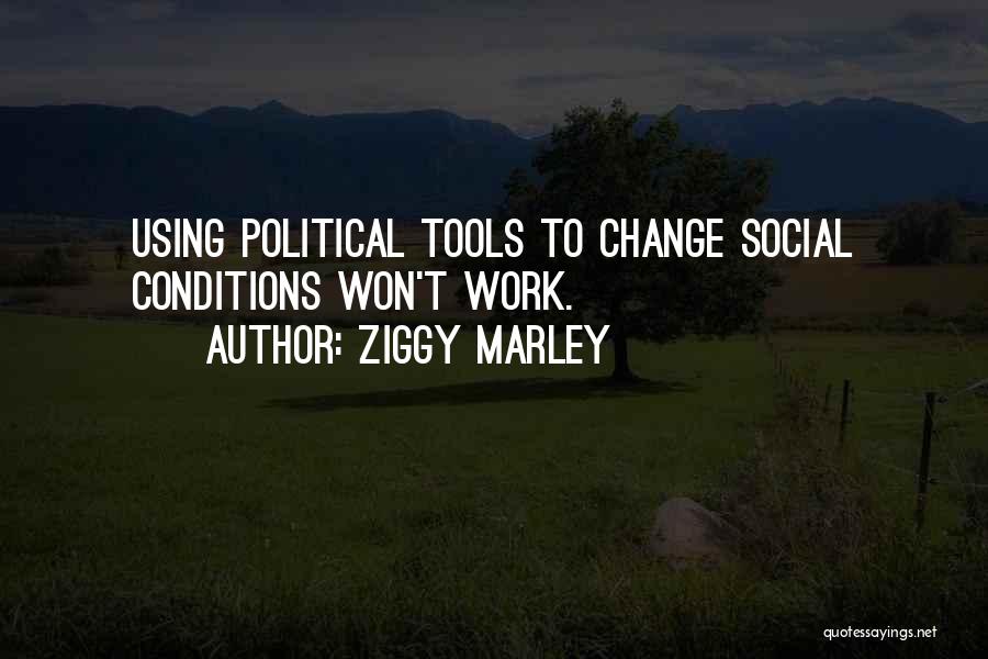 Using Tools Quotes By Ziggy Marley