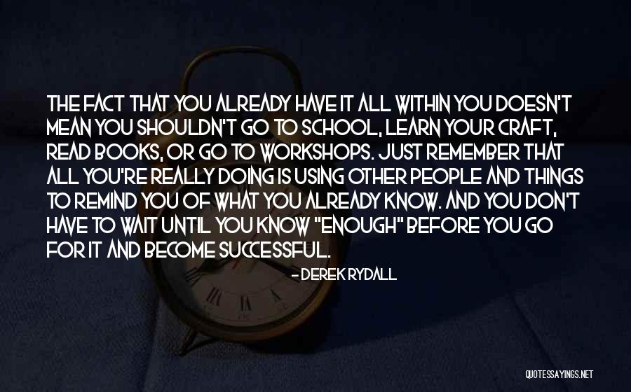 Using What You Have Quotes By Derek Rydall Using What You Have Quotes By Derek Rydall